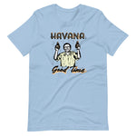 Havana Good Time Unisex T-Shirt