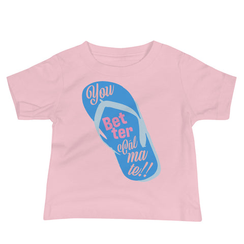 Pink baby t-shirt with you better calmate chancleta graphic on the front