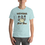 Havana Good Time Unisex T-Shirt