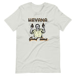 Havana Good Time Unisex T-Shirt