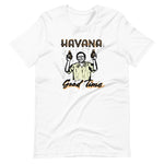 Havana Good Time Unisex T-Shirt