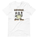 Havana Good Time Unisex T-Shirt