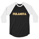 Fulanita - Women's 3/4 Sleeve Raglan Shirt