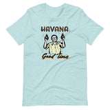 Havana Good Time Unisex T-Shirt