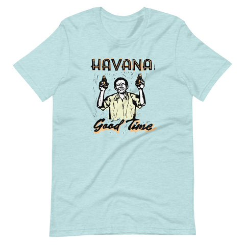 Havana Good Time Unisex T-Shirt