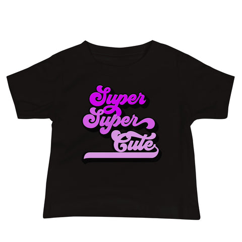 Super Super Cute Baby T-Shirt